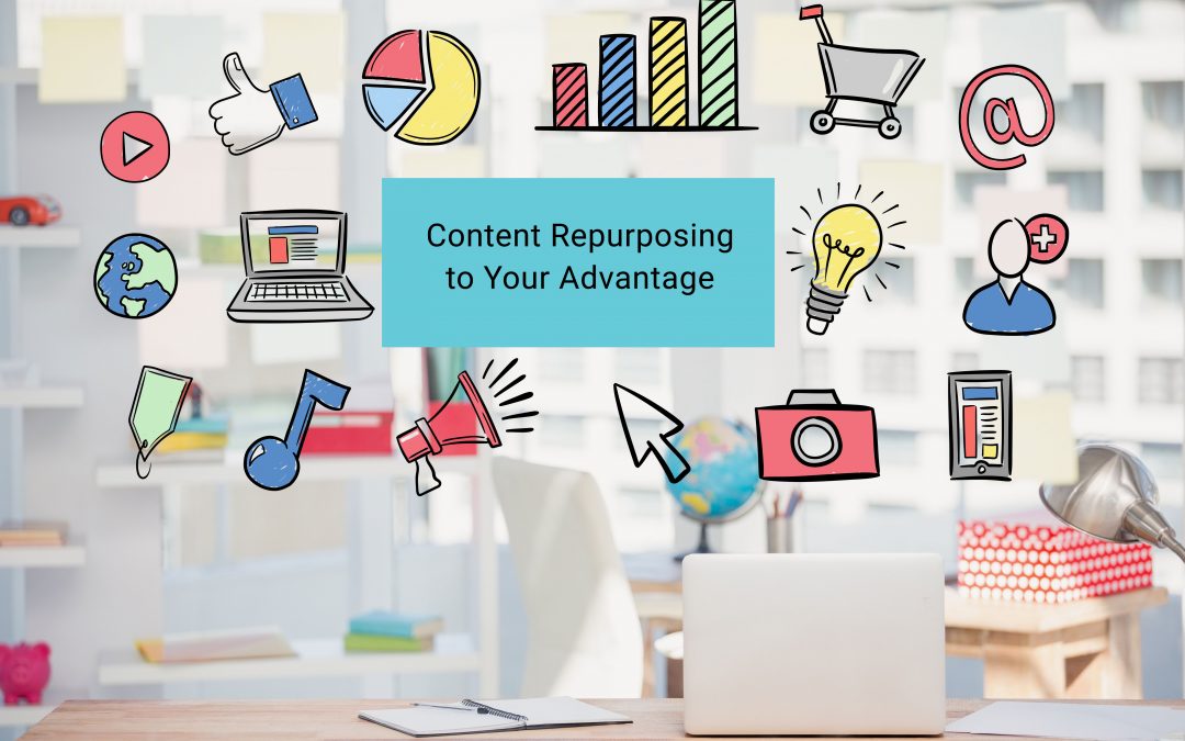 How To Use Content Repurposing To Your Advantage